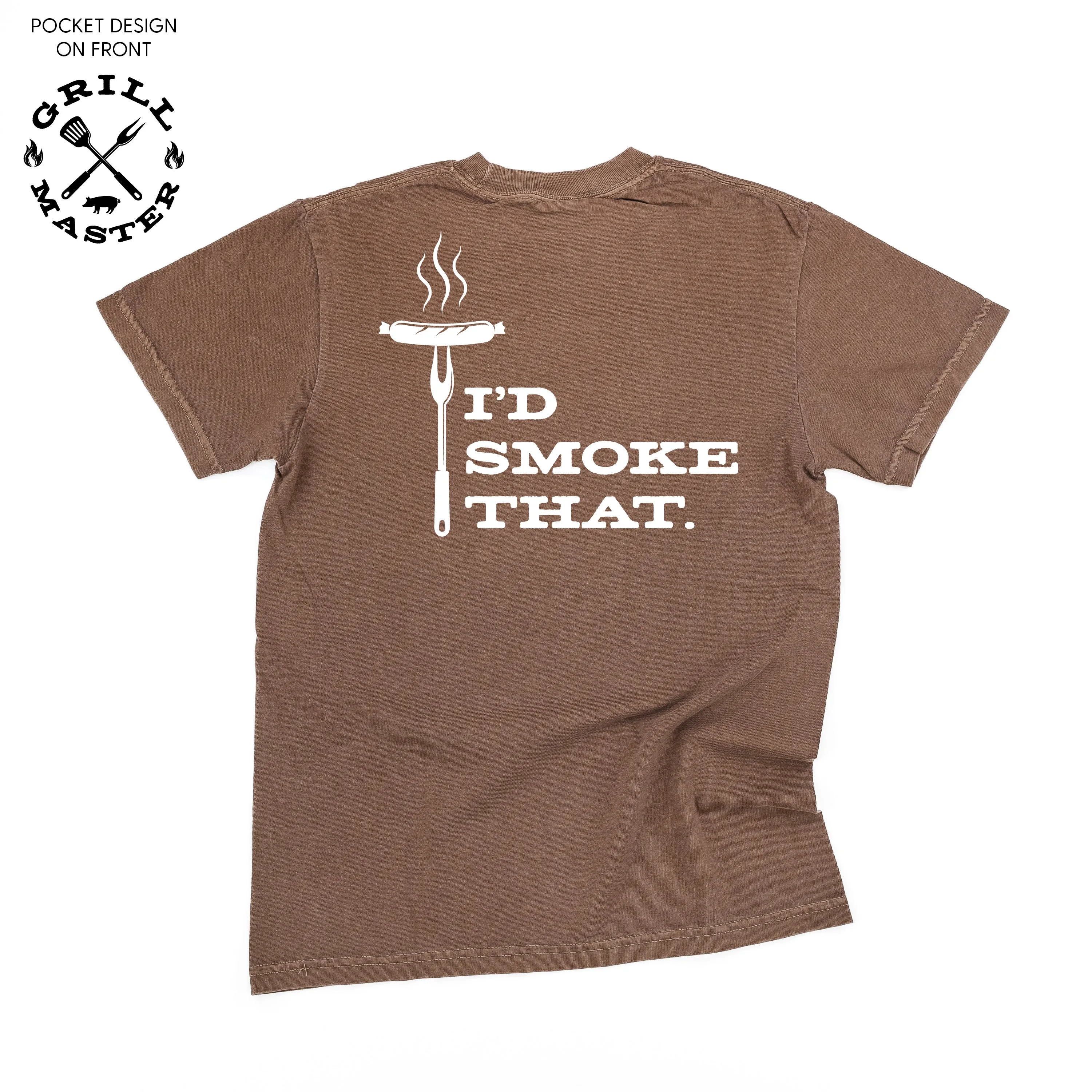 Grill Master - Pocket Design (Front) / I'd Smoke That. (Back) - SHORT SLEEVE COMFORT COLORS TEE