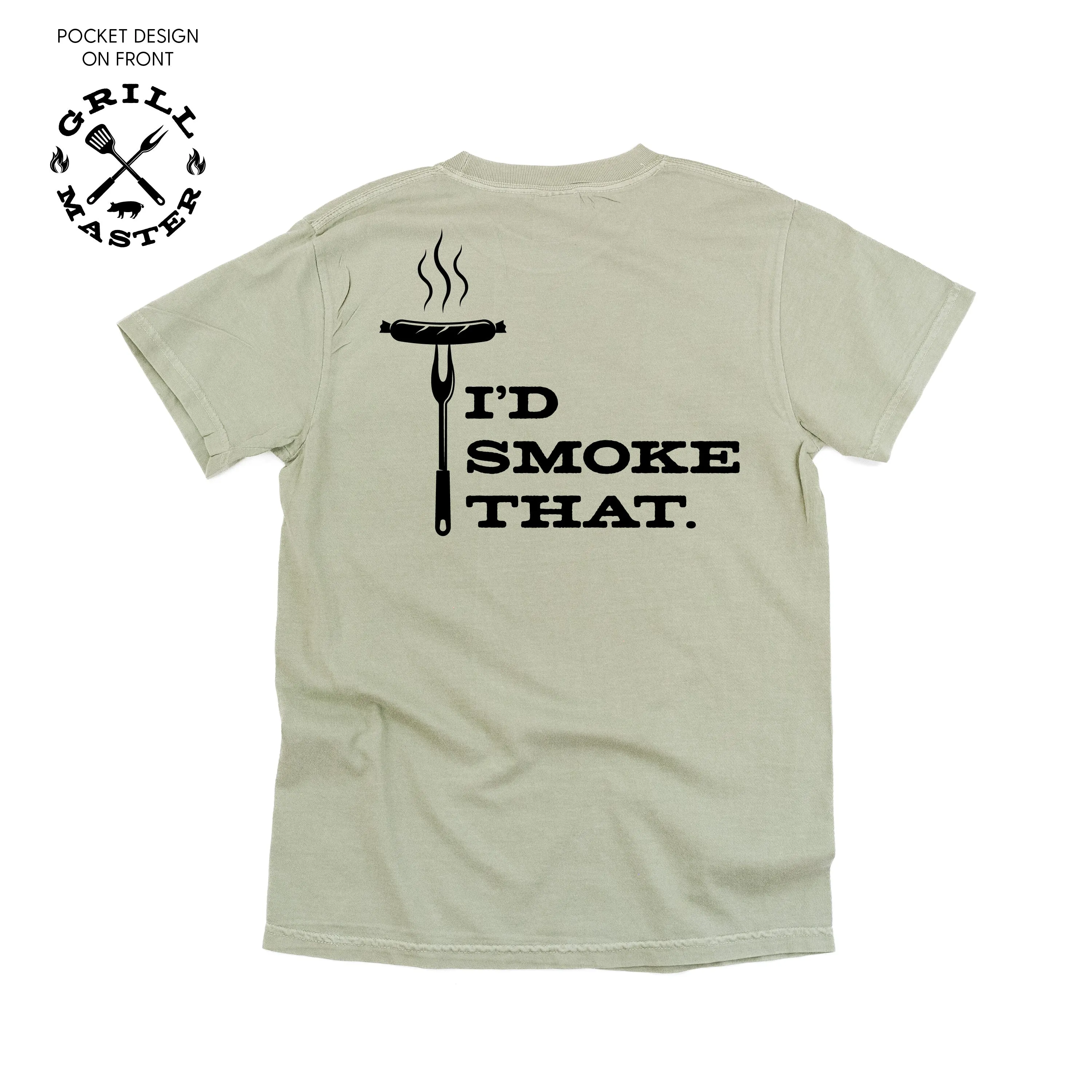 Grill Master - Pocket Design (Front) / I'd Smoke That. (Back) - SHORT SLEEVE COMFORT COLORS TEE