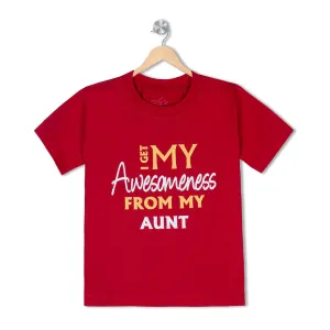 I Get My Awesomeness From My Aunt <br> Organic Cotton Tees For Toddlers