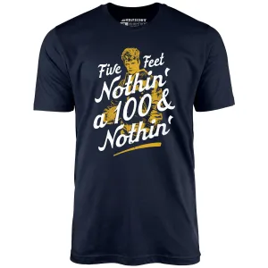 Rudy - Five Feet Nothin' a 100 & Nothin' - Unisex T-Shirt